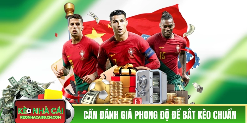 Kèo Nhà Cái - Keonhacai Trực Tiếp Cập Nhật Mới Nhất 24/7 51 Bạn cần đánh giá phong độ để bắt kèo chuẩn