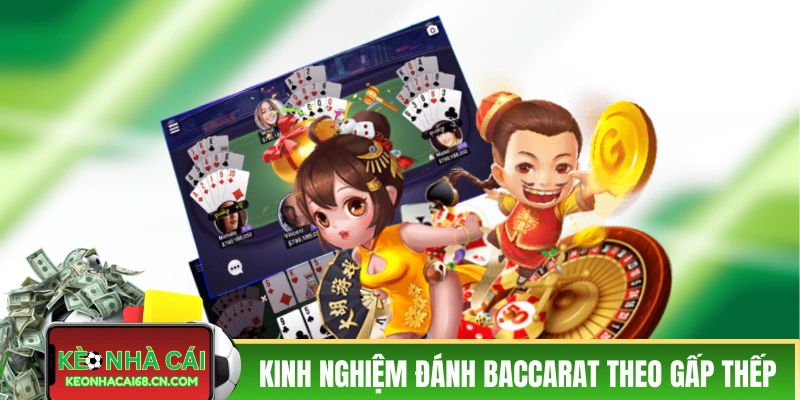 Kinh nghiệm đánh Baccarat theo kiểu gấp thếp
